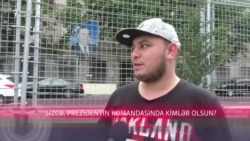 Prezidentin komandasında kimlər olsun?